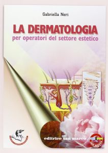 La dermatologia. Per operatori del settore estetico